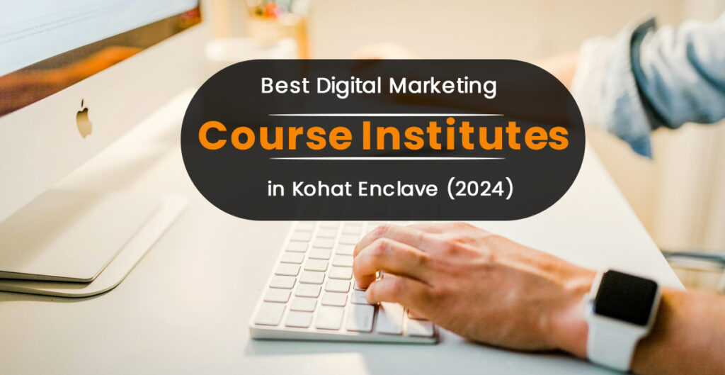 Digital Marketing Course in Kohat Enclave