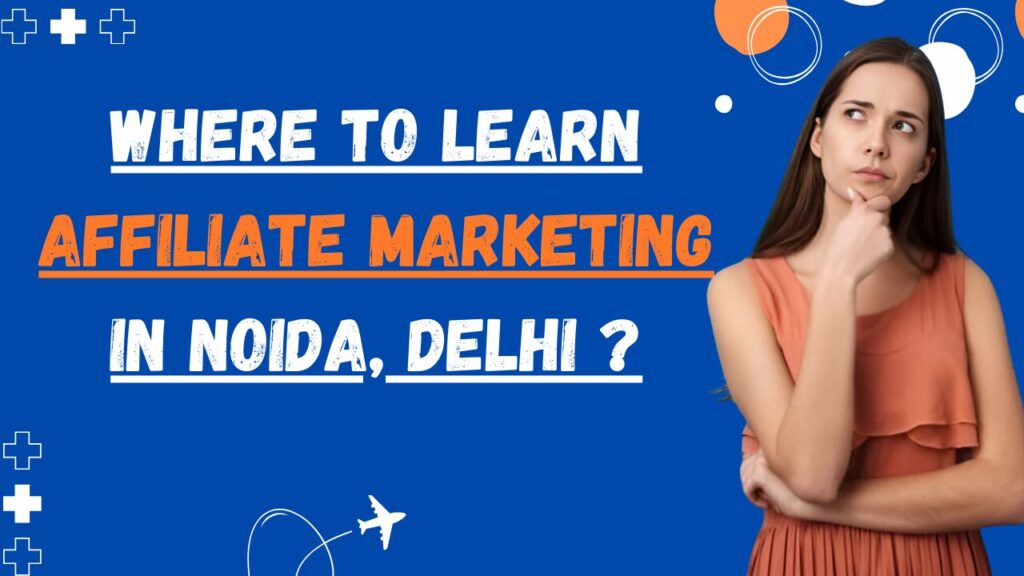 Learn Affiliate Marketing in Noida